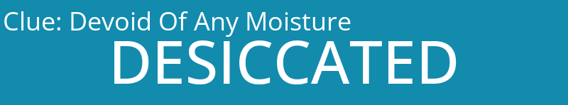 Devoid Of Any Moisture