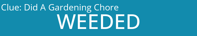 Did A Gardening Chore