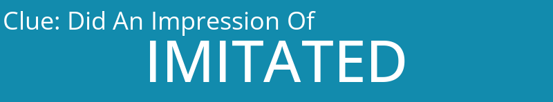 Did An Impression Of