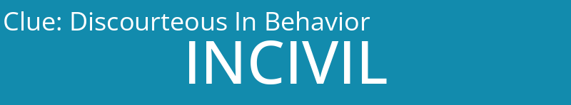 Discourteous In Behavior