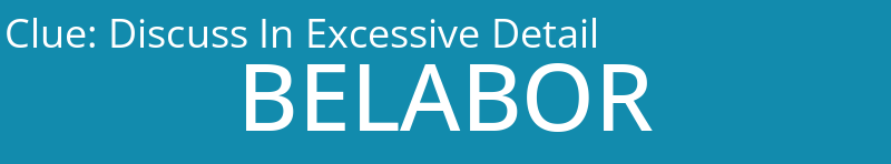 Discuss In Excessive Detail