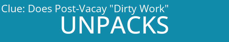Does Post-Vacay "Dirty Work"
