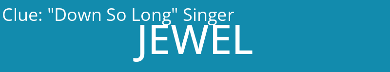 "Down So Long" Singer