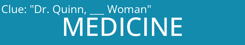 "Dr. Quinn, ___ Woman"