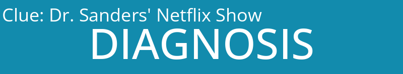 Dr. Sanders' Netflix Show
