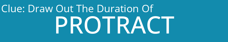 Draw Out The Duration Of