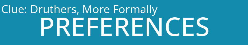 Druthers, More Formally