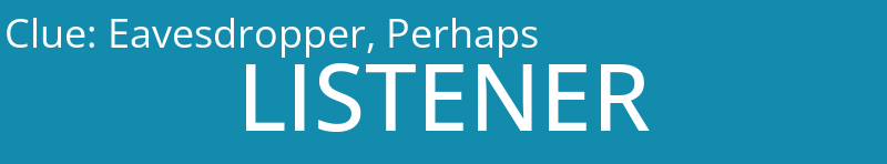 Eavesdropper, Perhaps