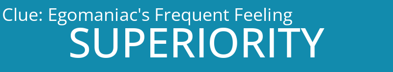 Egomaniac's Frequent Feeling