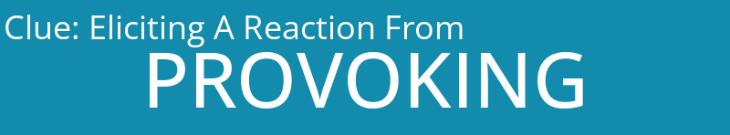 Eliciting A Reaction From