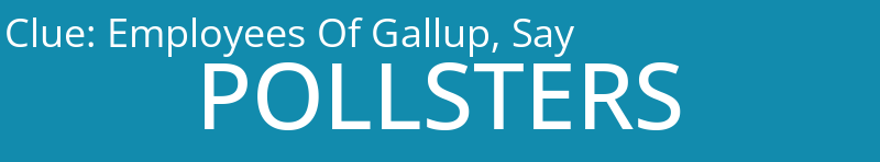Employees Of Gallup, Say