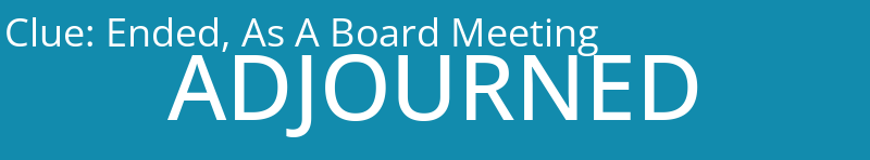 Ended, As A Board Meeting