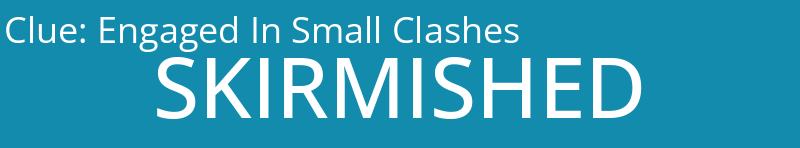 Engaged In Small Clashes