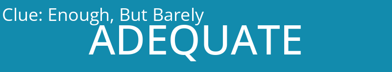 Enough, But Barely