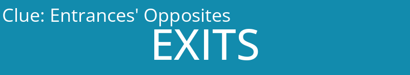 Entrances' Opposites