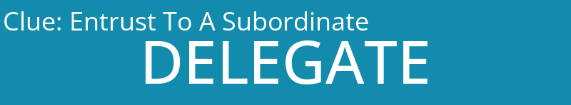 Entrust To A Subordinate