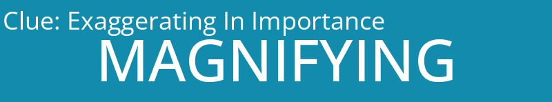 Exaggerating In Importance