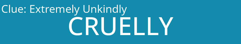 Extremely Unkindly