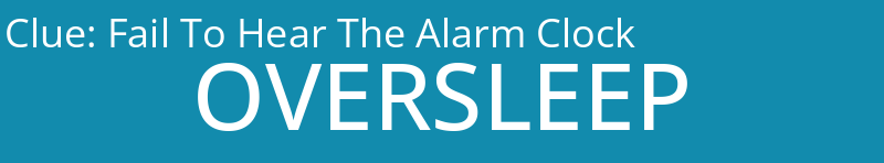 Fail To Hear The Alarm Clock