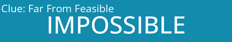 Far From Feasible