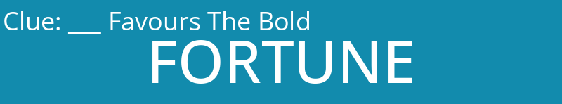 ___ Favours The Bold