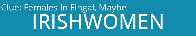 Females In Fingal, Maybe