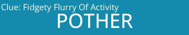 Fidgety Flurry Of Activity