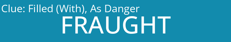 Filled (With), As Danger