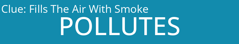 Fills The Air With Smoke