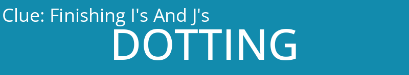 Finishing I's And J's