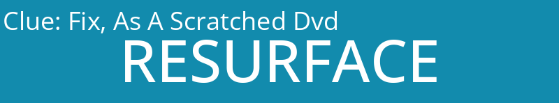 Fix, As A Scratched Dvd