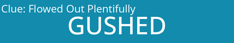 Flowed Out Plentifully