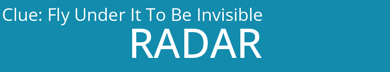 Fly Under It To Be Invisible