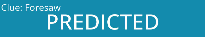 Foresaw