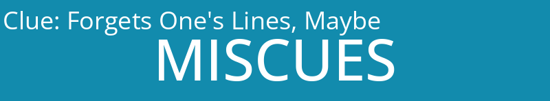 Forgets One's Lines, Maybe