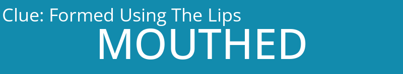 Formed Using The Lips