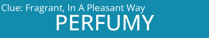 Fragrant, In A Pleasant Way