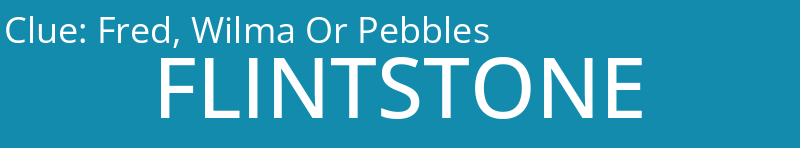 Fred, Wilma Or Pebbles