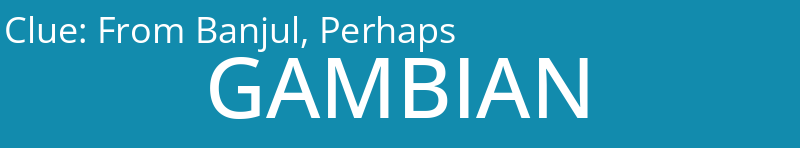 From Banjul, Perhaps