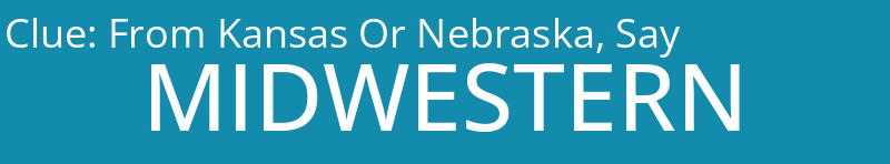 From Kansas Or Nebraska, Say