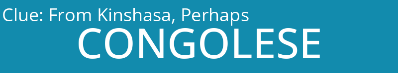 From Kinshasa, Perhaps