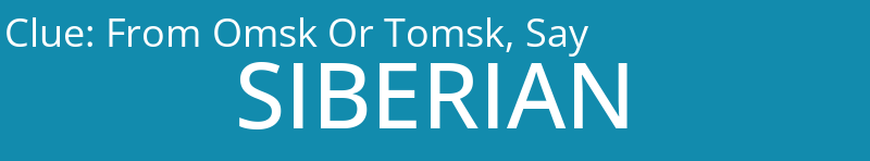 From Omsk Or Tomsk, Say