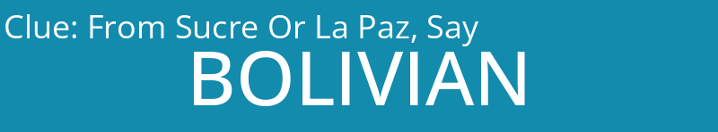 From Sucre Or La Paz, Say