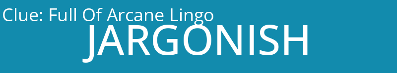 Full Of Arcane Lingo