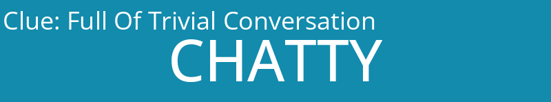 Full Of Trivial Conversation