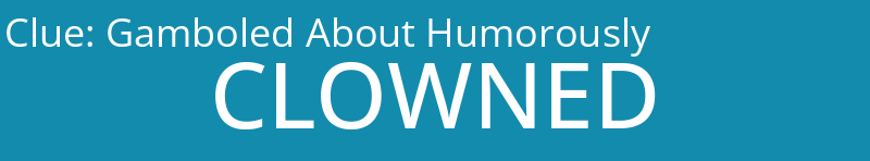 Gamboled About Humorously