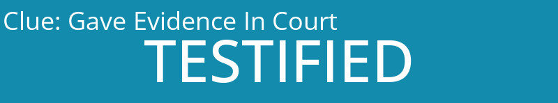 Gave Evidence In Court