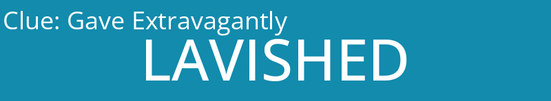 Gave Extravagantly