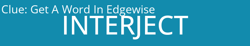 Get A Word In Edgewise