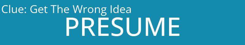 Get The Wrong Idea